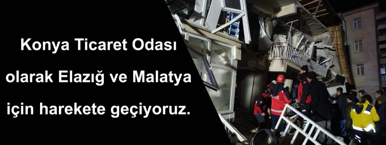 Konya Ticaret Odası olarak Elazığ ve Malatya için harekete geçiyoruz. 25 Ocak 2020 Cumartesi 19:01